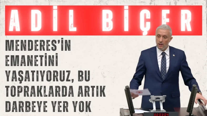 AK Parti Kütahya Milletvekili Adil Biçer: 'Menderes’in emanetini yaşatıyoruz, bu topraklarda artık darbeye yer yok'