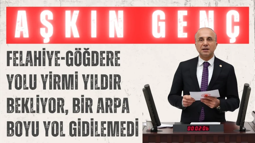 CHP Kayseri Milletvekili Aşkın Genç: 'Felahiye-Göğdere yolu yirmi yıldır bekliyor, bir arpa boyu yol gidilemedi'