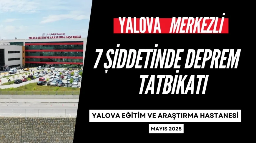 Yalova'da 7 Şiddetinde Deprem Senaryosu Tatbikatla Gerçeğe Dönüştü