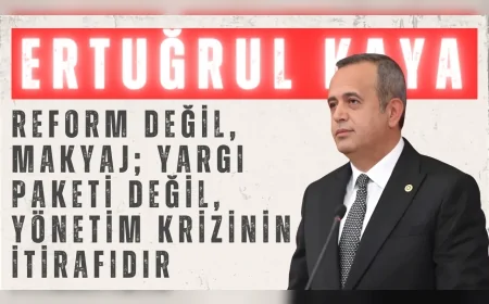 DEVA Partili Ertuğrul Kaya: “Reform değil, makyaj; yargı paketi değil, yönetim krizinin itirafıdır”