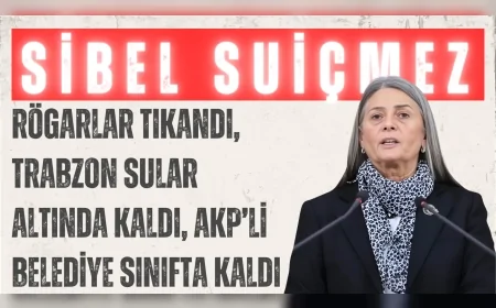 CHP Trabzon Milletvekili Sibel Suiçmez: 'Rögarlar tıkandı, Trabzon sular altında kaldı, AKP’li belediye sınıfta kaldı'