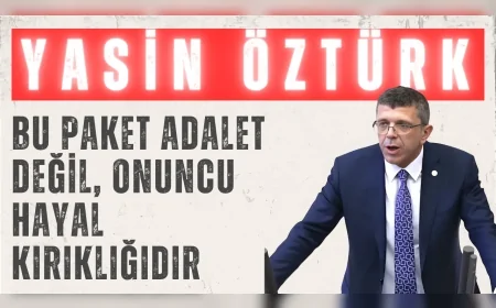 İYİ Parti’li Yasin Öztürk: ‘Bu paket adalet değil, onuncu hayal kırıklığıdır’