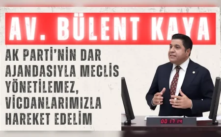YENİ YOL Partisi Grup Başkanı Bülent Kaya: ‘AK Parti’nin dar ajandasıyla Meclis yönetilemez, vicdanlarımızla hareket edelim’