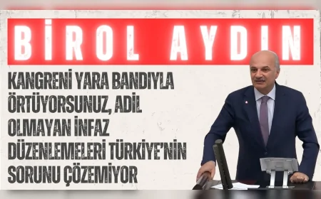 Saadet Partili Birol Aydın: ‘Kangreni yara bandıyla örtüyorsunuz, adil olmayan infaz düzenlemeleri Türkiye’nin sorunu çözemiyor’