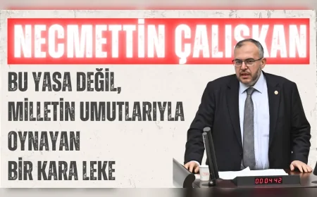 Saadet Partili Necmettin Çalışkan: “Bu yasa değil, milletin umutlarıyla oynayan bir kara leke”