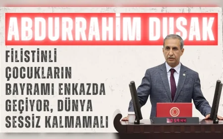 AK Parti Şanlıurfa Milletvekili Abdurrahim Dusak: 'Filistinli çocukların bayramı enkazda geçiyor, dünya sessiz kalmamalı'