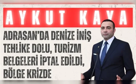 CHP’li Aykut Kaya: ‘Adrasan’da denize iniş tehlike dolu, turizm belgeleri iptal edildi, bölge krizde’
