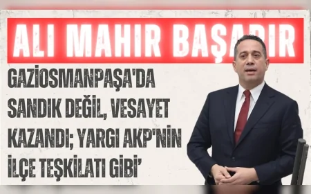CHP'li Ali Mahir Başarır: ‘Gaziosmanpaşa'da sandık değil, vesayet kazandı; yargı AKP'nin ilçe teşkilatı gibi’