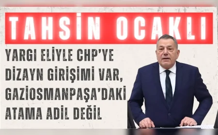 CHP’li Tahsin Ocaklı: ‘Yargı eliyle CHP’ye dizayn girişimi var, Gaziosmanpaşa’daki atama adil değil’