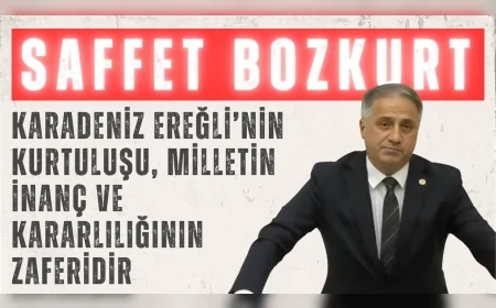 AK Parti Zonguldak Milletvekili Saffet Bozkurt: ‘Karadeniz Ereğli’nin kurtuluşu, milletin inanç ve kararlılığının zaferidir’