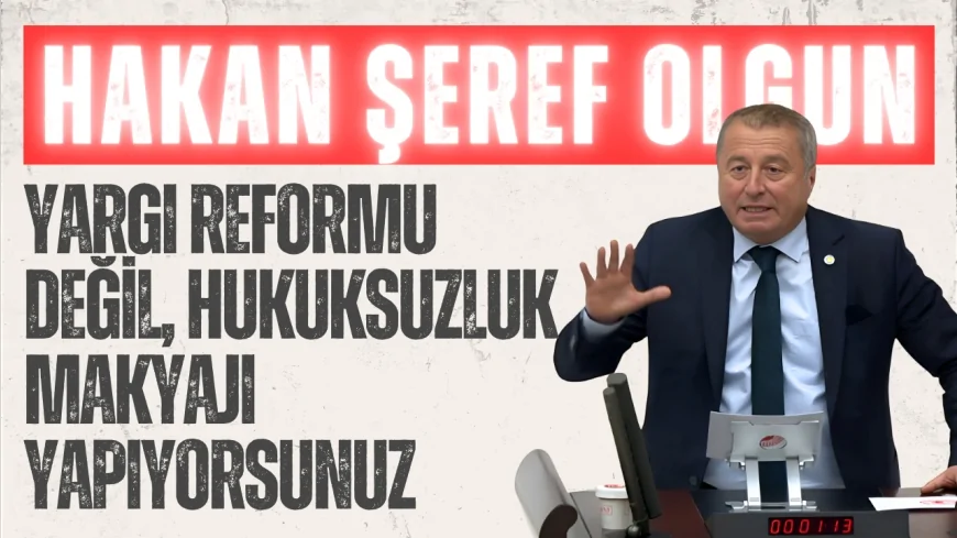 İYİ Parti’li Hakan Şeref Olgun’dan infaz yasasına sert tepki: ‘Yargı reformu değil, hukuksuzluk makyajı yapıyorsunuz’