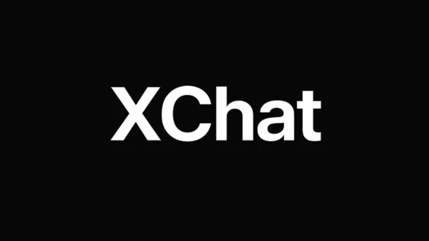 Elon Musk, XChat’i Tanıttı: Kaybolan Mesajlar ve Yeni Özellikler
