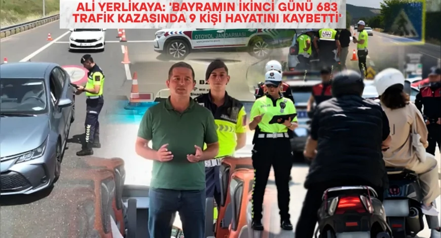Ali Yerlikaya: 'Bayramın ikinci günü 683 trafik kazasında 9 kişi hayatını kaybetti'