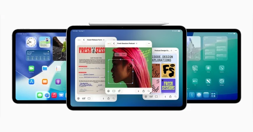 Apple'dan iPad'lere masaüstü deneyimi: iPadOS 26 ile pencereleme ve 'Sıvı Cam' devrimi