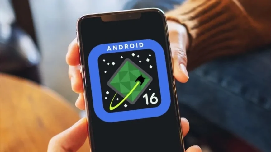 Android 16 ile Android dünyası değişiyor: İşte kullanıcı deneyimini dönüştürecek yenilikler