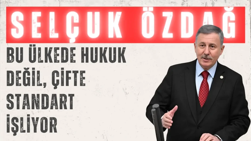 Yeni Yol Partili Selçuk Özdağ’dan torba yasaya ret: ‘Bu ülkede hukuk değil, çifte standart işliyor’