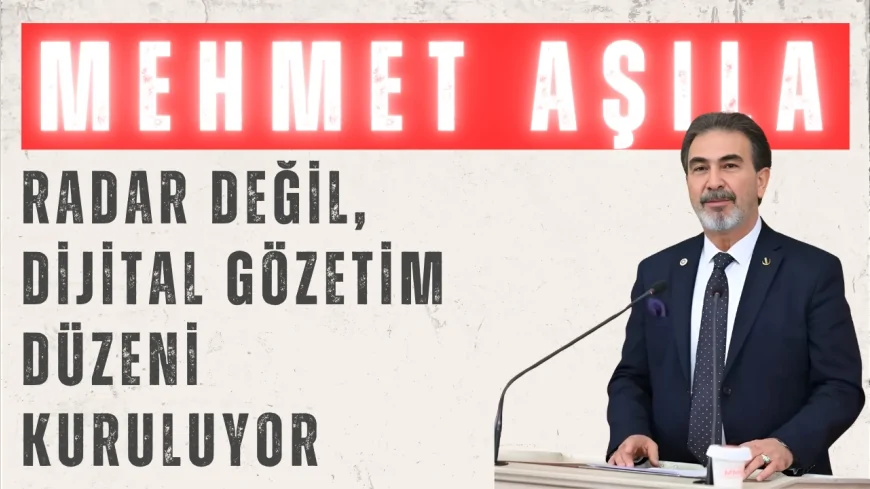 Yeniden Refah Partili Mehmet Aşıla: ‘Radar değil, dijital gözetim düzeni kuruluyor’