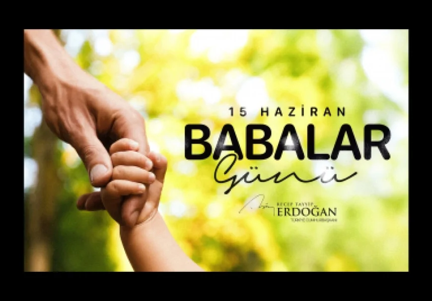 Cumhurbaşkanı Erdoğan’dan Babalar Günü mesajı: 'Tüm babalarımızın fedakârlıkları unutulmaz'