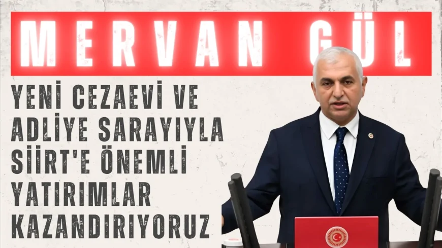 AK Parti Siirt Milletvekili Mervan Gül: ‘Yeni cezaevi ve adliye sarayıyla Siirt'e önemli yatırımlar kazandırıyoruz’