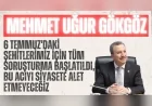AK Partili Gökgöz: “6 Temmuz'daki şehitlerimiz için tüm soruşturma başlatıldı, bu acıyı siyasete alet etmeyeceğiz”