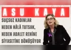 CHP’li Asu Kaya: “Suçsuz kadınlar neden hâlâ tutsak, neden adalet rehine siyasetine dönüşüyor”