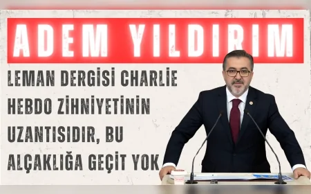 AK Parti İstanbul Milletvekili Adem Yıldırım: "Leman dergisi Charlie Hebdo zihniyetinin uzantısıdır, bu alçaklığa geçit yok"