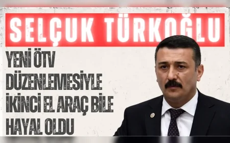 İYİ Parti Bursa Milletvekili Selçuk Türkoğlu: "Yeni ÖTV düzenlemesiyle ikinci el araç bile hayal oldu"