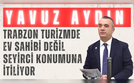 İYİ Parti Trabzon Milletvekili Yavuz Aydın: "Trabzon turizmde ev sahibi değil seyirci konumuna itiliyor"