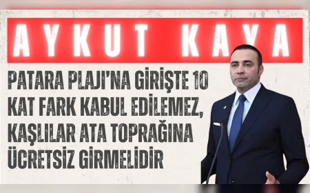 CHP’li Aykut Kaya: "Patara Plajı’na girişte 10 kat fark kabul edilemez, Kaşlılar ata toprağına ücretsiz girmelidir"