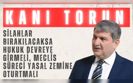 Gelecek Partili Kani Torun: "Silahlar bırakılacaksa hukuk devreye girmeli, Meclis süreci yasal zemine oturtmalı"