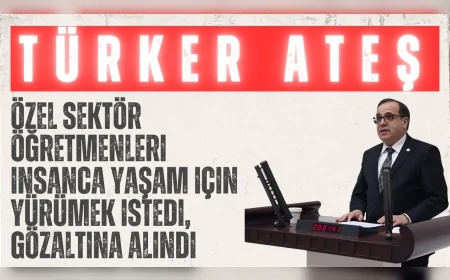 CHP Bolu Milletvekili Türker Ateş: "Özel sektör öğretmenleri insanca yaşam için yürümek istedi, gözaltına alındı"