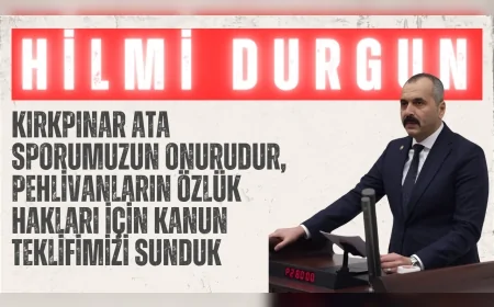 MHP Antalya Milletvekili Hilmi Durgun: "Kırkpınar ata sporumuzun onurudur, pehlivanların özlük hakları için kanun teklifimizi sunduk"