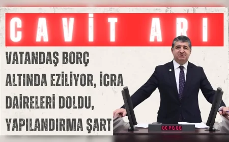 CHP’li Cavit Arı: “Vatandaş borç altında eziliyor, icra daireleri doldu, yapılandırma şart”