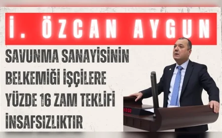 CHP’li İlhami Özcan Aygun: “Savunma sanayisinin belkemiği işçilere yüzde 16 zam teklifi insafsızlıktır”