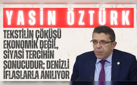 İYİ Partili Yasin Öztürk: “Tekstilin çöküşü ekonomik değil, siyasi tercihin sonucudur; Denizli iflaslarla anılıyor”