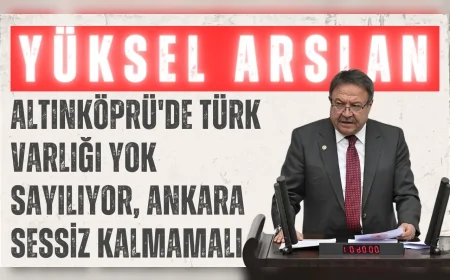 İYİ Parti Ankara Milletvekili Yüksel Arslan: "Altınköprü'de Türk varlığı yok sayılıyor, Ankara sessiz kalmamalı"