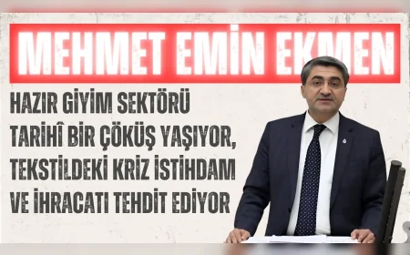 DEVA Partili Mehmet Emin Ekmen: “Hazır giyim sektörü tarihî bir çöküş yaşıyor, tekstildeki kriz istihdam ve ihracatı tehdit ediyor”