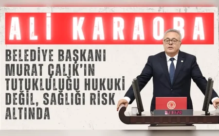 CHP Uşak Milletvekili Ali Karaoba: "Belediye Başkanı Murat Çalık’ın tutukluluğu hukuki değil, sağlığı risk altında"