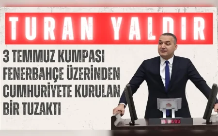 İYİ Parti’li Turan Yaldır: “3 Temmuz kumpası Fenerbahçe üzerinden cumhuriyete kurulan bir tuzaktı”