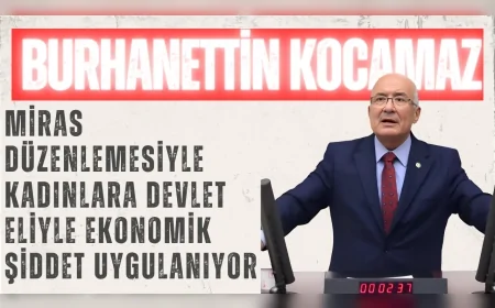 İYİ Parti’li Burhanettin Kocamaz: “Miras düzenlemesiyle kadınlara devlet eliyle ekonomik şiddet uygulanıyor”