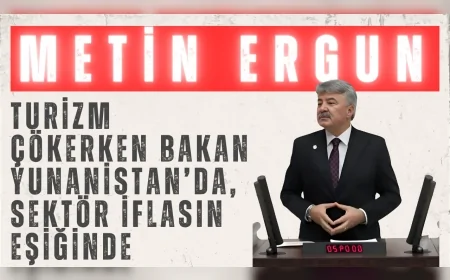 İYİ Parti’li Metin Ergun: “Turizm çökerken Bakan Yunanistan’da, sektör iflasın eşiğinde”