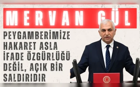 AK Parti’li Mervan Gül: “Peygamberimize hakaret asla ifade özgürlüğü değil, açık bir saldırıdır”