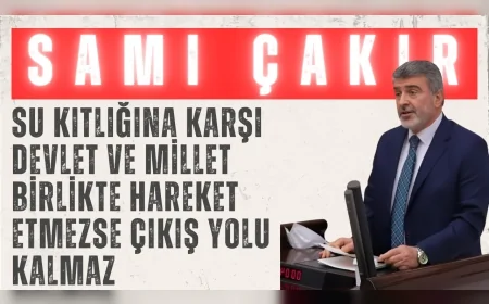 AK Parti’li Sami Çakır: “Su kıtlığına karşı devlet ve millet birlikte hareket etmezse çıkış yolu kalmaz”