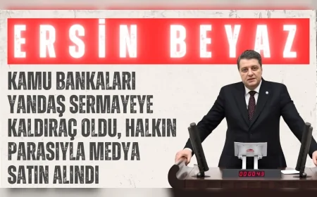 İYİ Partili Ersin Beyaz: “Kamu bankaları yandaş sermayeye kaldıraç oldu, halkın parasıyla medya satın alındı”