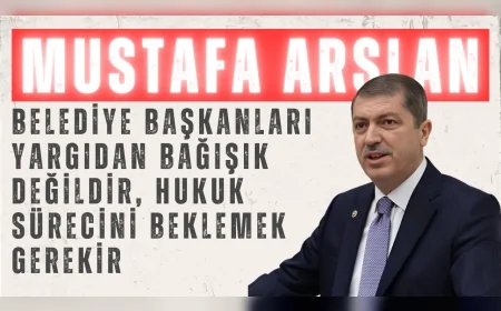 AK Partili Mustafa Arslan: “Belediye başkanları yargıdan bağışık değildir, hukuk sürecini beklemek gerekir”