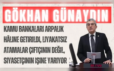 CHP’li Gökhan Günaydın: “Kamu bankaları arpalık hâline getirildi, liyakatsiz atamalar çiftçinin değil, siyasetçinin işine yarıyor”