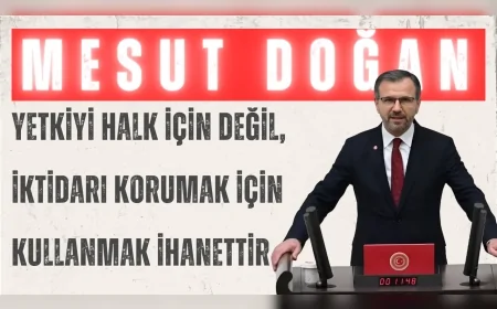 Saadet Partili Mesut Doğan: “Yetkiyi halk için değil, iktidarı korumak için kullanmak ihanettir”