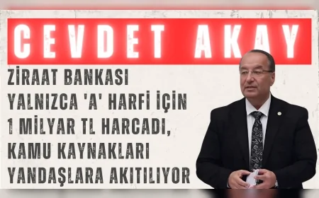 CHP’li Cevdet Akay: “Ziraat Bankası yalnızca 'a' harfi için 1 milyar TL harcadı, kamu kaynakları yandaşlara akıtılıyor”