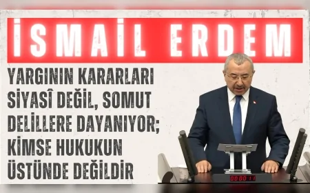 AK Partili İsmail Erdem: “Yargının kararları siyasî değil, somut delillere dayanıyor; kimse hukukun üstünde değildir”