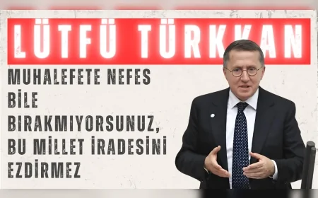 İYİ Partili Lütfü Türkkan: “Muhalefete nefes bile bırakmıyorsunuz, bu millet iradesini ezdirmez”